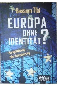 Europa ohne Identität? Europäisierung oder Islamisierung.