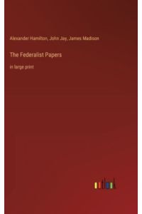 The Federalist Papers: in large print