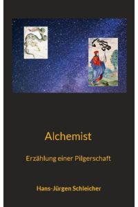 Alchemist  - Erzählung einer Pilgerschaft