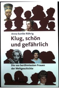 Klug, schön und gefährlich : die 100 berühmtesten Frauen der Weltgeschichte.   - Beck'sche Reihe ; 1764 : C. H. Beck Wissen