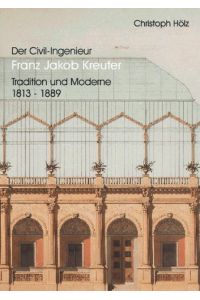 Franz Jakob Kreuter: Tradition und Moderne 1813-1889 (Kunstwissenschaftliche Studien).