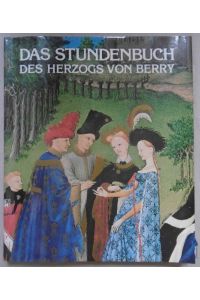 Das Stundenbuch des Herzogs von Berry.   - Ausgemalte Handschriften des 15. Jahrhunderts.