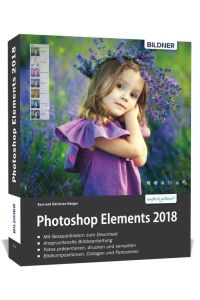 Photoshop Elements 2018 - Das umfangreiche Praxisbuch  - 542 Seiten - leicht verständlich und komplett in Farbe!