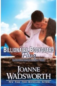Billionaire Bodyguard Fling (Billionaire Bodyguards, Band 3)