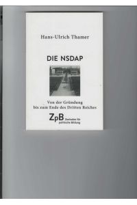 Die NSDAP.   - Von der Gründung bis zum Ende des Dritten Reiches.