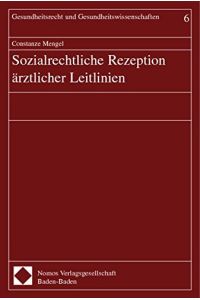 Sozialrechtliche Rezeption ärztlicher Leitlinien.   - Gesundheitsrecht und Gesundheitswissenschaften ; Bd. 6