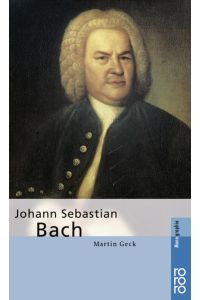 Johann Sebastian Bach  - dargest. von Martin Geck