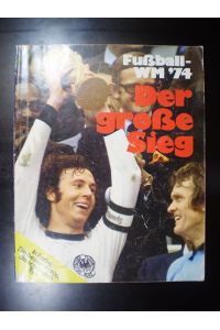 Fussball-WM ''74. Der grosse Sieg