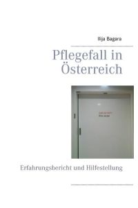 Pflegefall in Österreich  - Erfahrungsbericht und Hilfestellung
