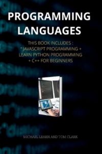 PROGRAMMING LANGUAGES series 2: This Book Includes: JavaScript Programming + Learn Python Programming + C++ for Beginners ( Edition 2 )