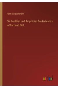 Die Reptilien und Amphibien Deutschlands in Wort und Bild