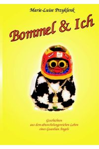 Bommel & Ich  - Geschichten aus dem abwechslungsreichen Leben eines Guardian Angels