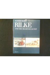 Rainer Maria Rilke und die bildende Kunst seiner Zeit.