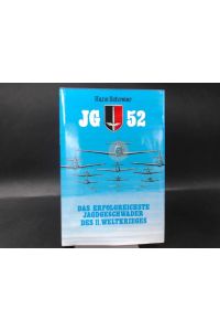 JG 52.   - Das erfolgreichste Jagdgeschwader des II. Weltkriegs.