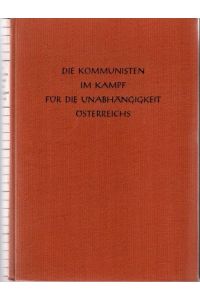 Die Kommunisten im Kampf für die Unabhängigkeit Österreichs.   - Sammelband,