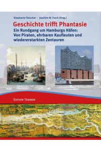 Geschichte trifft Phantasie: Ein Rundgang um Hamburgs Häfen: Von Piraten, ehrbaren Kaufleuten und wiedererstarkten Zentauren