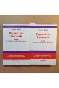Ressourcenökonomik (2 BÄNDE)/Bd. 1. Einführung in die Theorie regenerativer natürlicher Ressourcen+ Bd. 2. Einführung in die Theorie erschöpfbarer natürlicher Ressourcen
