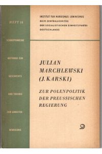 Zur Polenpolitik der preussischen Regierung,   - Schriftenreihe Beiträge zur Geschichte und Theorie der Arbeiterbewegung Heft 14,