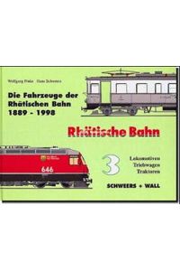 Die Fahrzeuge der Rhätischen Bahn; Band 3: Lokomotiven, Triebwagen, Traktoren