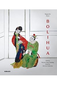 Bolihua: Chinesische Hinterglasmalerei aus der Sammlung Mei-Lin : Chinesische Hinterglasmalerei aus der Sammlung Mei-Lin