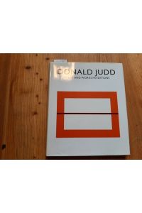 Donald Judd : prints and works in editions ; a catalogue raisonné ; (at the occasion of the Exhibition Don Judd: Prints 1951 - 1993 at Haags Gemeentemuseum, Den Haag, Nov. 1993 - Jan. 1994)