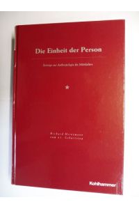 Die Einheit der Person. Beiträge zur Anthropologie des Mittelalters *.   - Mit Beiträge.