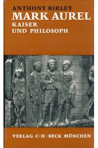Mark Aurel.   - Kaiser und Philosoph.