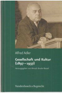 Gesellschaft und Kultur : (1897 - 1937).   - Alfred Adler. Hrsg. von Almuth Bruder-Bezzel / Adler, Alfred: Studienausgabe ; Bd. 7.