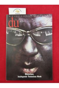 DU Die Zeitschrift der Kultur. Redaktion: Dieter Bachmann. Nr. 636, März 1994, Heft Nr. 3: Misterioso. Jazzlegende Thelonious Monk.