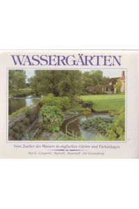 Wassergärten.   - Vom Zauber des Wassers in englischen Gärten und Parkanlagen.