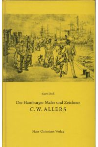 Erfolg und Tragik eines Künstlers zur Kaiserzeit  - Leben und Werk des Hamburger Malers und Zeichners C. W. Allers (1857 - 1915)
