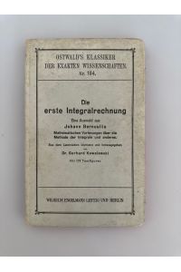 Die erste Integralrechnung. Eine Auswahl aus Johann Bernoullis mathematischen Vorlesungen über die Methode der Integrale und anderes (=Ostwald's Klassiker der exakten Wissenschaften. Nr. 194).