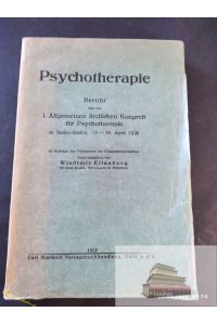 Psychotherapie - Bericht über den I. Allgemeinen ärztlichen Kongreß für Psychotherapie in Baden-Baden, 17. - 19. April 1926 - Im Auftrage des Vorstandes der Kongreßorganisation herausgegeben