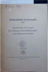 Einheitliche Systematik.   - Gliederung für die Gruppen der Deutschen Nationalbibliographie nebst Schlagwortverzeichnis