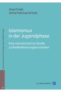 Islamismus in der Jugendphase  - Eine rekonstruktive Studie zu Radikalisierungsprozessen