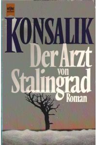 Der Arzt von Stalingrad : Roman.   - Heyne-Bücher / 1 / Heyne allgemeine Reihe ; Nr. 7917