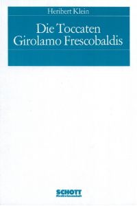 Die Toccaten Girolamo Frescobaldis  - (Reihe: Musikwissenschaft)
