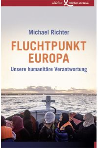 Fluchtpunkt Europa  - Unsere humanitäre Verantwortung