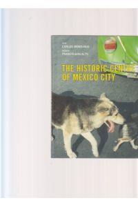 The Historic Centre of Mexiko City. Text Carlos Monsivais. Images Francis detto Alys.