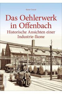Das Oehlerwerk in Offenbach  - Historische Ansichten einer Industrie-Ikone