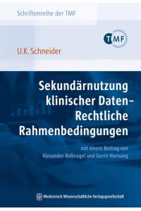 Sekundärnutzung klinischer Daten – Rechtliche Rahmenbedingungen  - mit einem Beitrag von Alexander Roßnagel und Gerrit Hornung