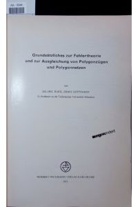 Grundsätzliches zur Fehlertheorie und zur Ausgleichung von Polygonzügen und Polygonnetzen.