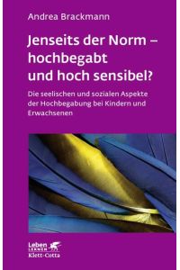 Jenseits der Norm - hochbegabt und hoch sensibel? (Leben Lernen, Bd. 180): Die seelischen und sozialen Aspekte der Hochbegabung bei Kindern und Erwachsenen