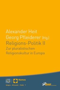 Religions-Politik II: Zur pluralistischen Religionskultur in Europa (ZRWP Religion ? Wirtschaft ? Politik, Band 7)