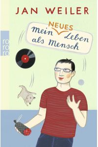 Mein neues Leben als Mensch  - Jan Weiler. Ill. von Larissa Bertonasco