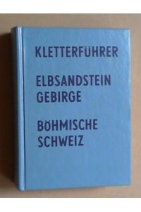 Kletterführer Elbsandsteingebirge, Böhmische Schweiz. (2. , stark bearbeitete Auflage).