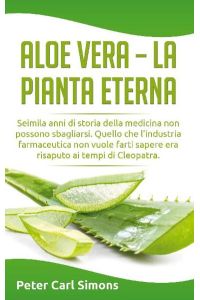 Aloe Vera - la pianta eterna  - Seimila anni di storia della medicina non possono sbagliarsi. Quello che l`industria farmaceutica non vuole farti sapere era risaputo ai tempi di Cleopatra.