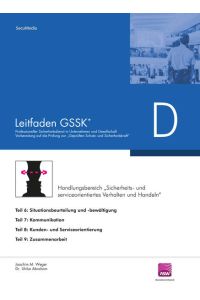 Leitfaden GSSK* (vorher Unternehmenssicherheit)  - Teil D: Sicherheits- und Serviceorientiertes Verhalten und Handeln