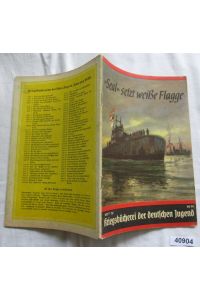 Kriegsbücherei der deutschen Jugend Heft 72: Seal setzt weiße Flagge - Wie das größte englische U-Boot erbeutet wurde