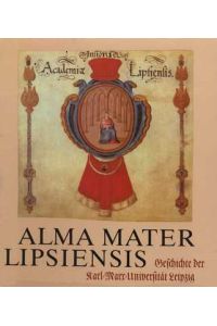 Alma Mater Lipsiensis  - Geschichte der Karl-Marx-Universität Leipzig. Herausgegeben von Lothar Rathmann
